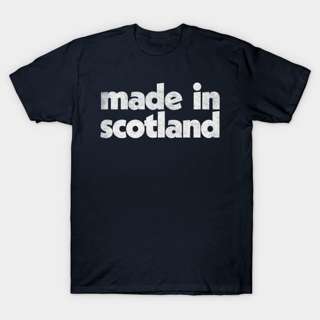 Made In Scotland / Faded Vintage-Style Design T-Shirt by DankFutura